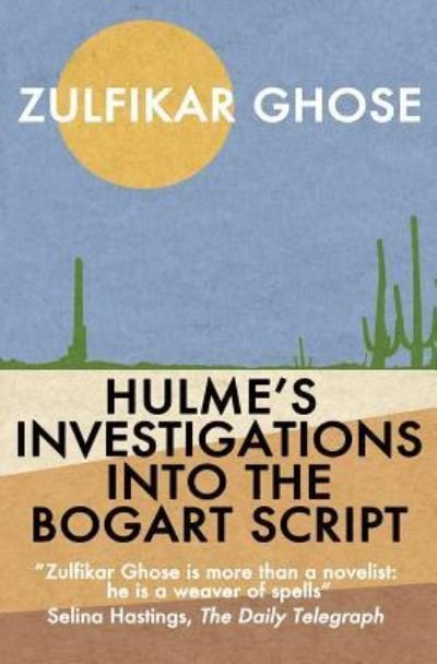 Cover for Zulfikar Ghose · Hulme's Investigations into the Bogart Script (Paperback Book) (2017)