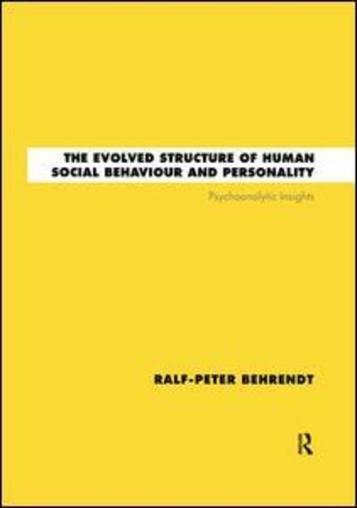 Cover for Ralf-Peter Behrendt · The Evolved Structure of Human Social Behaviour and Personality: Psychoanalytic Insights (Hardcover Book) (2012)