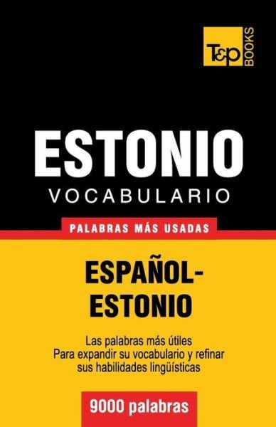 Cover for Andrey Taranov · Vocabulario Español-estonio - 9000 Palabras Más Usadas (T&amp;p Books) (Spanish Edition) (Paperback Book) [Spanish edition] (2013)