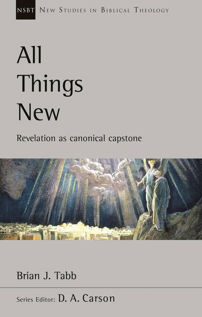 Cover for Brian J. Tabb · All Things New: Revelation As Canonical Capstone - New Studies in Biblical Theology (Paperback Book) (2019)