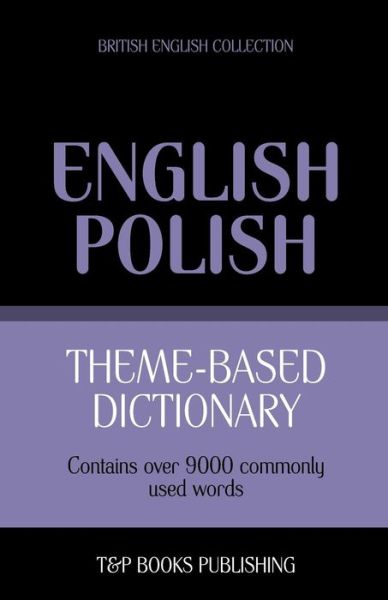 Cover for Andrey Taranov · Theme-based Dictionary British English-polish - 9000 Words (Paperback Book) (2013)