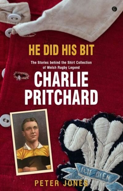 Cover for Peter Jones · He Did his Bit - Stories Behind the Shirt Collection of Welsh Rugby Legend Charlie Pritchard, The: The Stories Behind the Shirt Collection of Welsh Rugby Legend Charlie Pritchard (Taschenbuch) (2020)