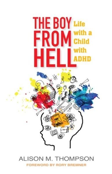 Cover for Alison M. Thompson · The Boy from Hell: Life with a Child with ADHD (Paperback Book) (2016)