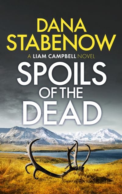Cover for Dana Stabenow · Spoils of the Dead - Liam Campbell (Hardcover Book) (2021)