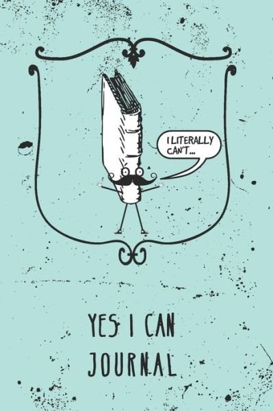 Cover for Awesome Journals · I Literally Can't - Yes I Can (Pocketbok) (2019)
