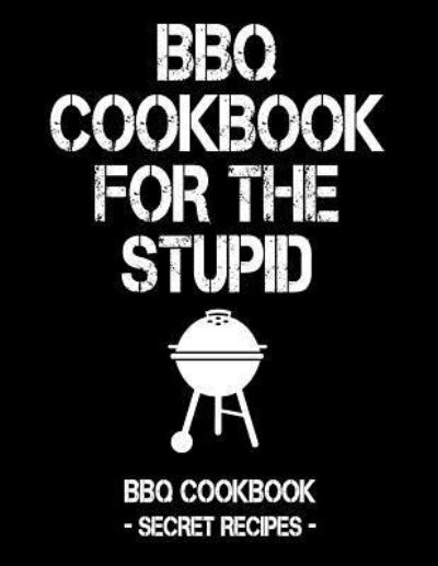 Cover for Pitmaster BBQ · BBQ Cookbook For The Stupid (Paperback Book) (2019)