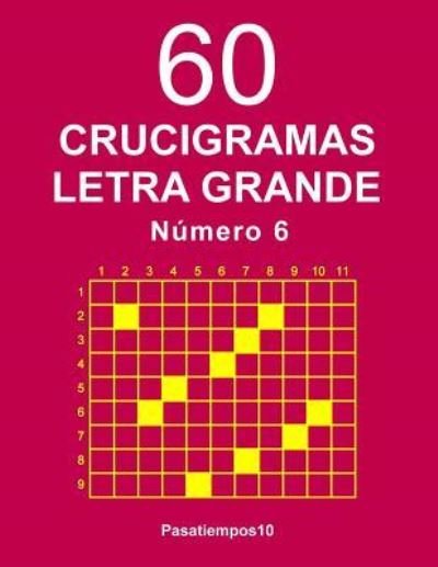 60 Crucigramas Letra Grande N mero 6 - Pasatiempos10 Pasatiempos10 - Bøger - Independently Published - 9781797459158 - 18. februar 2019