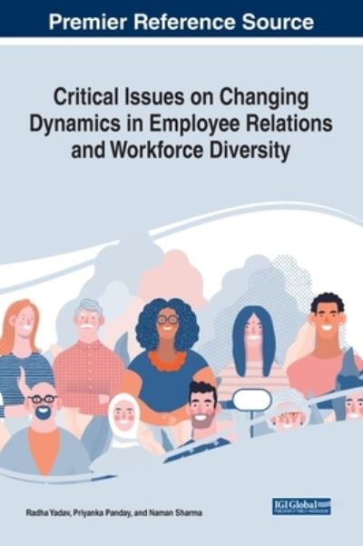 Cover for Radha Yadav · Critical Issues on Changing Dynamics in Employee Relations and Workforce Diversity (Book) (2021)