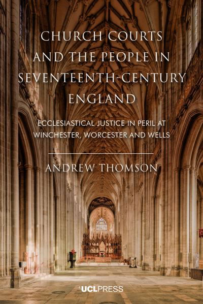 Cover for Andrew Thomson · Church Courts and the People in Seventeenth-Century England: Ecclesiastical Justice in Peril at Winchester, Worcester and Wells (Gebundenes Buch) (2022)