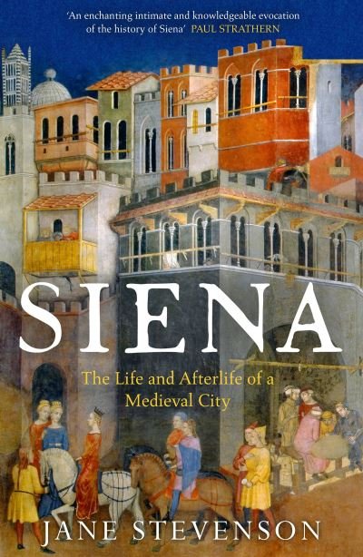 Cover for Jane Stevenson · Siena: The Life and Afterlife of a Medieval City (Paperback Book) (2023)