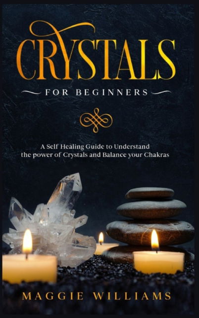 Cover for Maggie Williams · Crystals for Beginners (Hardcover Book) (2020)