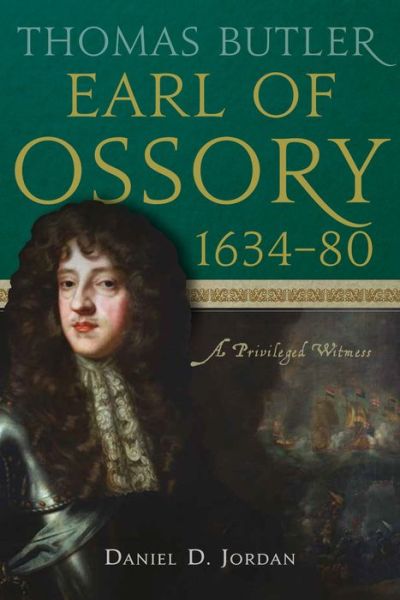 Cover for Daniel Jordan · Thomas Butler, earl of Ossory, 1634-80: A privileged witness (Gebundenes Buch) (2022)