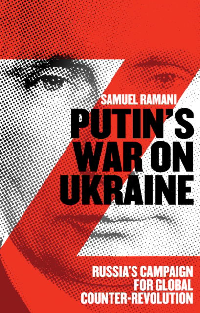 Cover for Samuel Ramani · Putin’s War on Ukraine: Russia’s Campaign for Global Counter-Revolution (Paperback Book) [New edition] (2024)