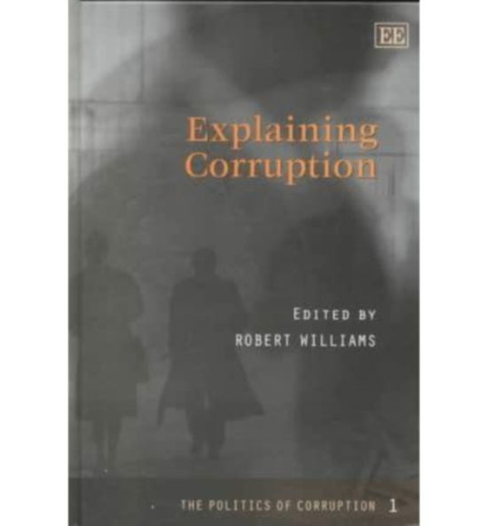 The Politics of Corruption series - Elgar Mini Series - Robert Williams - Bøger - Edward Elgar Publishing Ltd - 9781840641158 - 26. oktober 2000