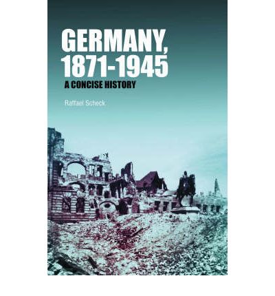 Cover for Raffael Scheck · Germany, 1871-1945: A Concise History (Hardcover Book) (2008)