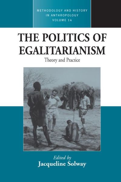 Cover for Jacqueline Solway · The Politics of Egalitarianism: Theory and Practice - Methodology &amp; History in Anthropology (Paperback Book) (2006)