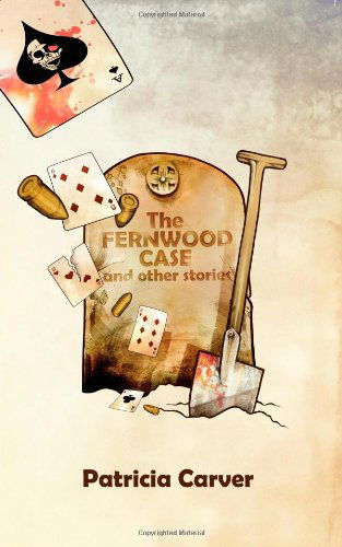 Cover for Patricia Carver · The Fernwood Case and Other Stories (Paperback Book) (2009)
