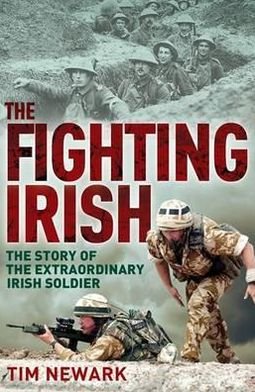 Cover for Tim Newark · The Fighting Irish: The Story of the Extraordinary Irish Soldier (Paperback Bog) (2012)