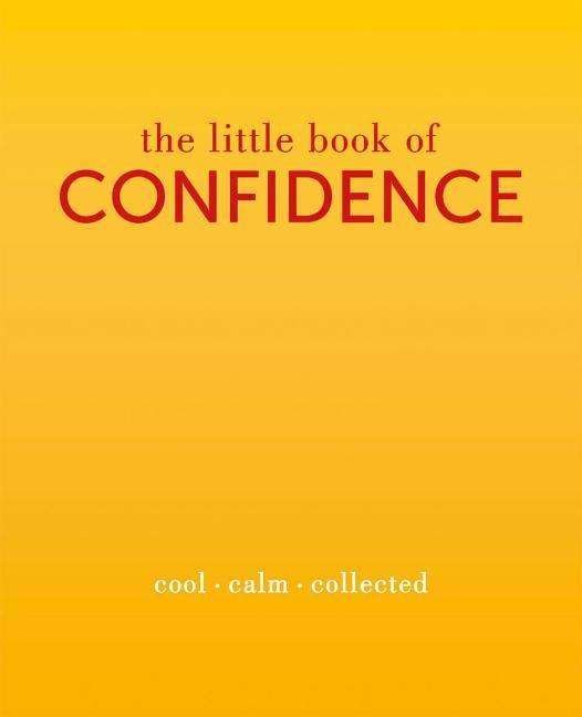 Cover for Tiddy Rowan · The Little Book of Confidence: Cool Calm Collected - Little Book of (Innbunden bok) (2016)