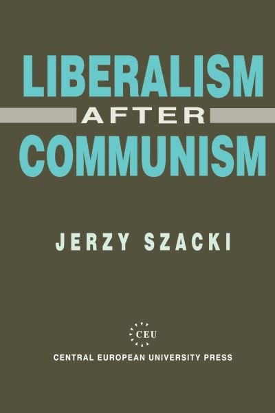 Liberalism After Communism: The Implications of the 1993 Elections to the Federal Assembly - Szacki, Jerzy (Professor, University of Warsaw) - Bücher - Central European University Press - 9781858660158 - 6. Januar 1995