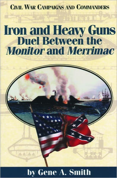 Cover for Gene A. Smith · Iron and Heavy Guns: Duel between the Monitor and the Merrimac (Pocketbok) (1998)