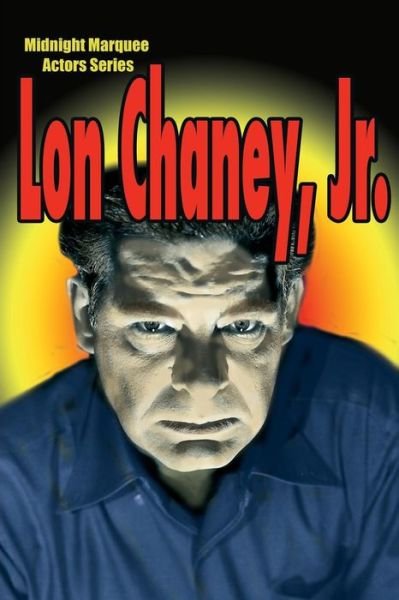 Cover for Lon Chaney, Jr.: Midnight Marquee Actors Series - Midnight Marquee Actors (Paperback Book) (2009)
