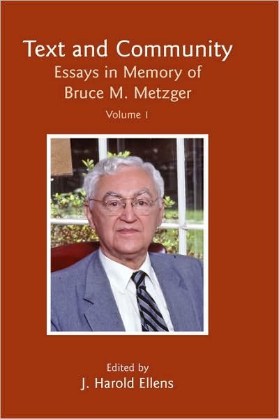 Text and Community, Vol. 1: Essays in Memory of Bruce M. Metzger - J Harold Ellens - Livres - Sheffield Phoenix Press Ltd - 9781906055158 - 10 janvier 2007