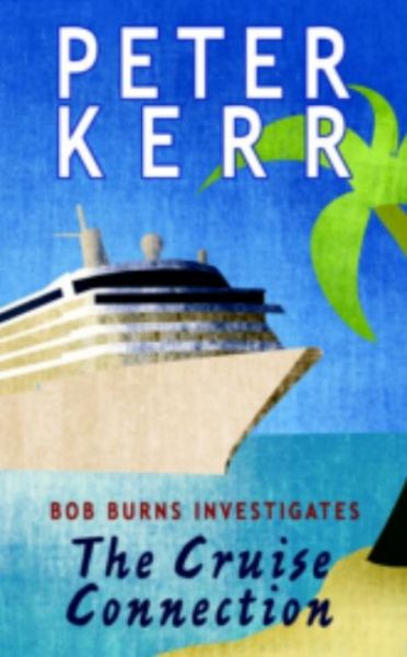 Cover for Peter Kerr · The Cruise Connection: Bob Burns Investigates (Paperback Book) (2008)