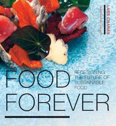 Cover for Lars Charas · Food Forever: Redesigning the Future of Sustainable Food (Hardcover Book) (2018)