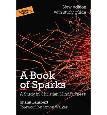 Cover for Shaun Lambert · A Book of Sparks: A study in Christian mindfullness (Paperback Book) [2 Revised edition] (2014)