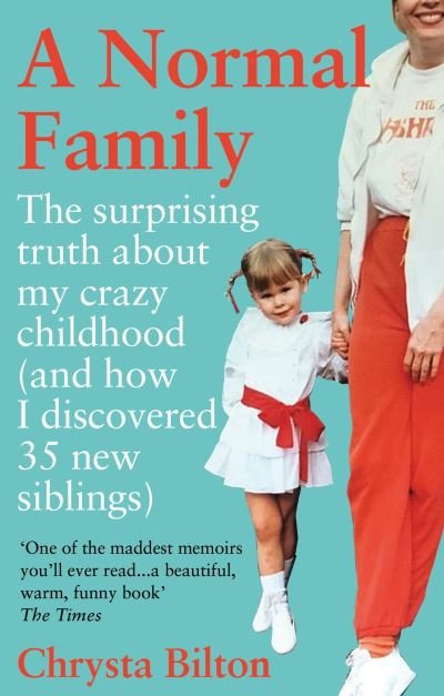 Cover for Chrysta Bilton · A Normal Family: The Surprising Truth About My Crazy Childhood (And How I Discovered 35 New Siblings) (Taschenbuch) (2023)
