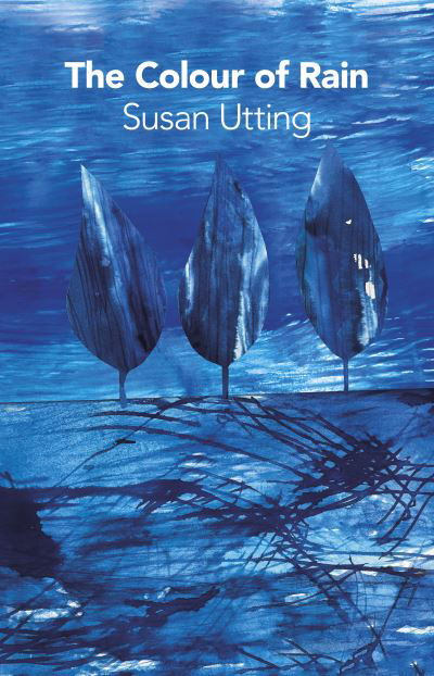 The Colour of Rain - Susan Utting - Books - Two Rivers Press - 9781915048158 - February 21, 2024