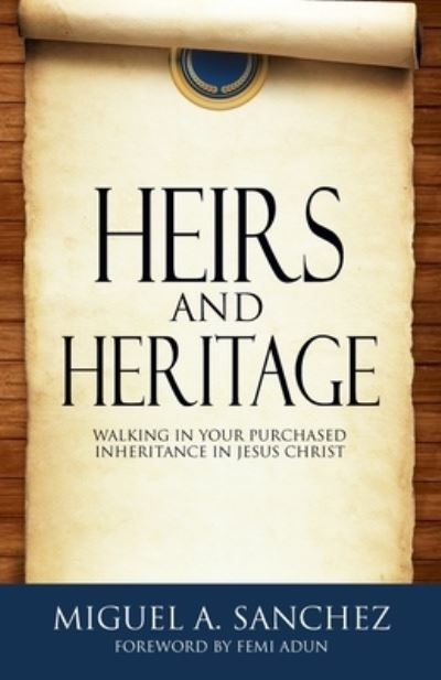 Cover for Miguel A Sanchez · Heirs and Heritage (Paperback Book) (2020)