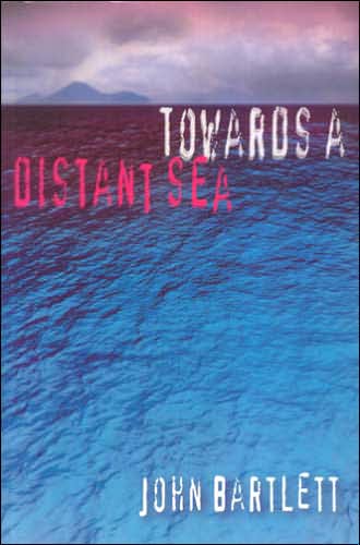 Cover for John Bartlett · Towards a Distant Sea (Paperback Book) (2005)