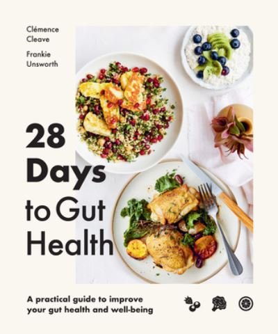 28 Days to Gut Health: A practical guide to improve your gut health and well-being - Clemence Cleave - Bøger - Smith Street Books - 9781922754158 - 1. februar 2023