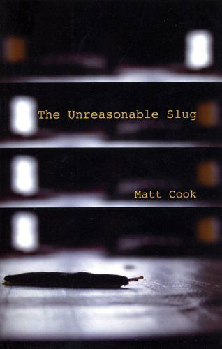 The Unreasonable Slug - Matt Cook - Livros - Manic D Press, Inc. - 9781933149158 - 1 de abril de 2007