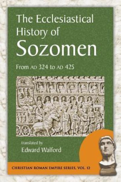 The Ecclesiastical History of Sozomen - Salminius Hermias Sozomenus - Books - Evolution Pub & Manufacturing - 9781935228158 - March 15, 2018