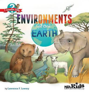 Cover for Lawrence F. Lowery · Environments of Our Earth - I Wonder Why (Taschenbuch) (2014)