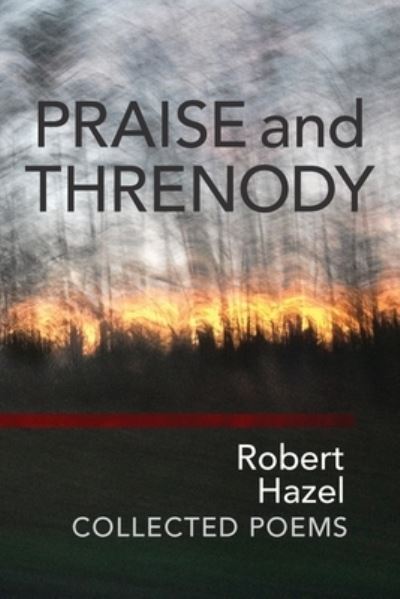 Cover for Robert Hazel · Praise and Threnody (Paperback Book) (2021)