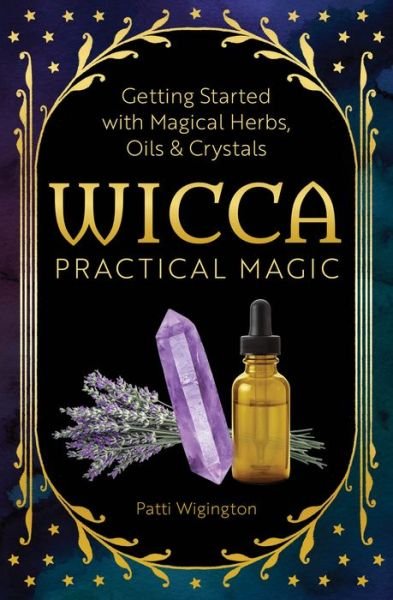 Wicca Practical Magic - Patti Wigington - Bøger - Althea Press - 9781939754158 - 6. juni 2017