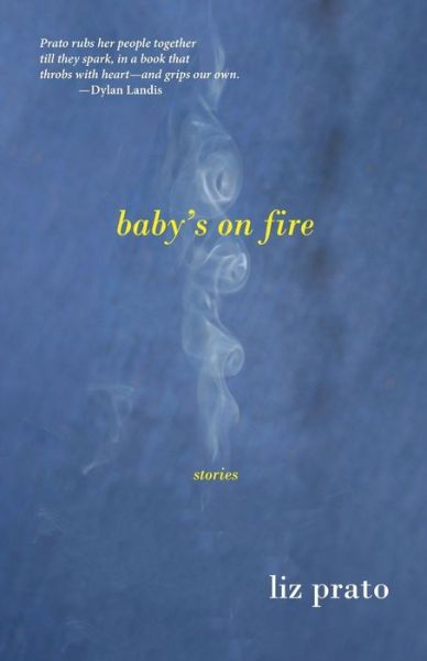 Cover for Liz Prato · Baby's on Fire: Stories (Taschenbuch) (2015)