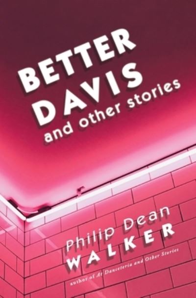 Better Davis and Other Stories - Philip Dean Walker - Książki - Handtype Press, LLC - 9781941960158 - 15 września 2021