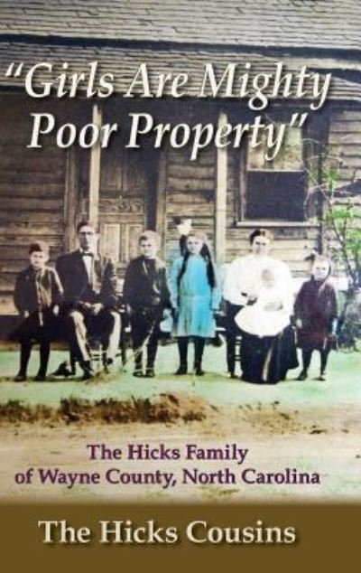 Cover for The Hicks Cousins · Girls Are Mighty Poor Property (Gebundenes Buch) (2018)