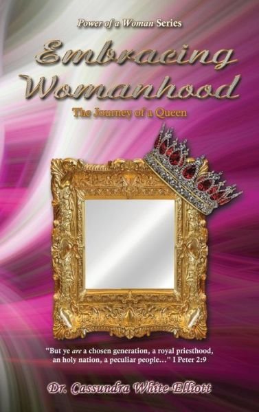 Cover for Dr. Cassundra White-Elliott · Embracing Womanhood (Hardcover Book) (2017)