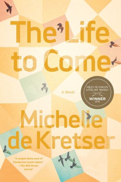 Cover for Michelle De Kretser · The Life to Come: A Novel (Paperback Book) (2019)