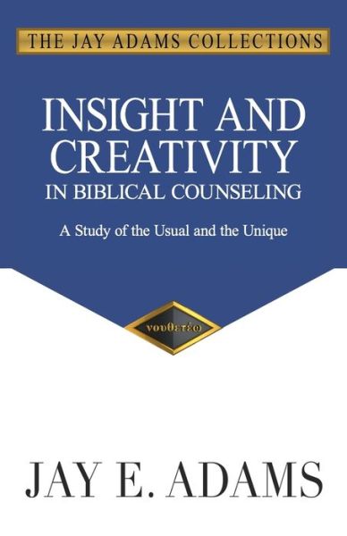 Cover for Jay E Adams · Insight and Creativity in Biblical Counseling: A Study of the Usual and the Unique (Pocketbok) (2020)