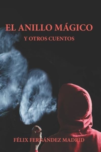 El Anillo Magico y Otros Cuentos - Felix Fernandez Madrid - Książki - eBook Bakery - 9781953080158 - 16 marca 2021