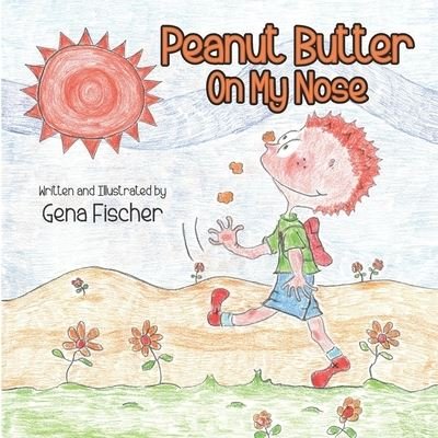 Cover for Gena Fischer · Peanut Butter on My Nose (Book) (2022)
