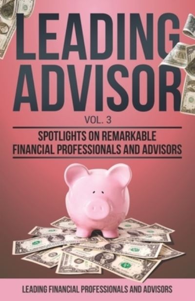 Cover for Campos Stephanie Campos · Leading Advisor Vol. 3: Spotlights on Remarkable Financial Professionals and Advisors (Paperback Book) (2022)