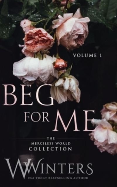 Cover for W Winters · Beg For Me: Volume 1 (Hardcover bog) (2021)